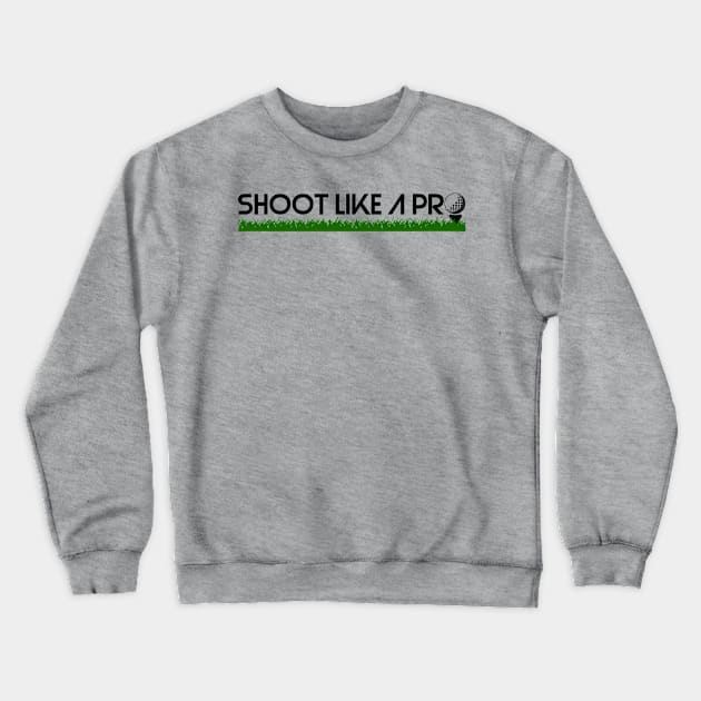 Get The Golf Bug To Shoot Like A Pro Crewneck Sweatshirt by FamiLane